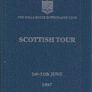 ROLLS-ROYCE ENTHUSIASTS’ CLUB SCOTTISH TOUR, The 1st-11th June 1997 Programme and Miscellany of Information