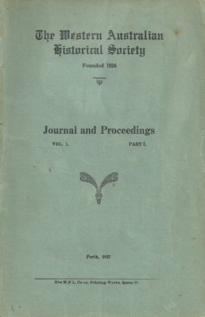 The Western Australian Historical Society: Journal and Proceedings Vol. I Part I