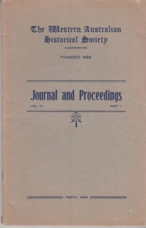 The Western Australian Historical Society: Journal and Proceedings Vol. IV Part I