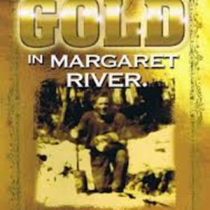 THERE’S GOLD IN MARGARET RIVER