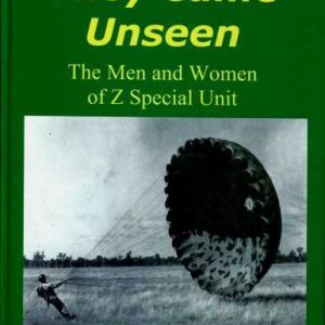 They Came Unseen: The Men and Women of Z Special Unit