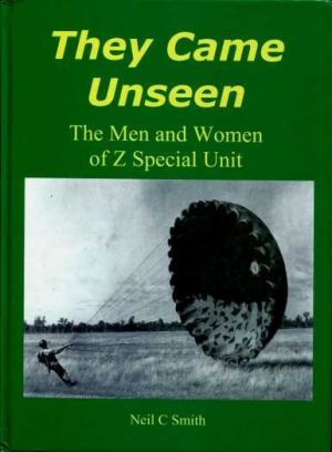 They Came Unseen: The Men and Women of Z Special Unit