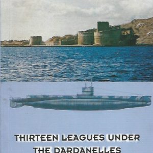 Thirteen Leagues under the Dardanelles