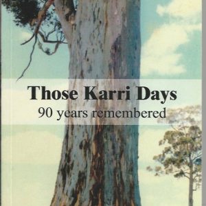 Those Karri Days : 90 years remembered