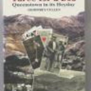 THREE FOR A BOB Queenstown in its Heyday