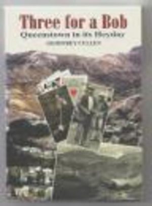 THREE FOR A BOB Queenstown in its Heyday