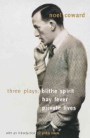 THREE PLAYS: Blithe Spirit, Hay Fever, Private Lives