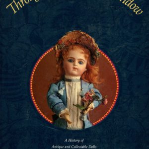 Through the Nursery Window, The : A History of Antique and Collectible Dolls in Australia, 1788-1950