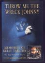 Throw Me the Wreck Johnny : Memories of Kelly Tarlton The Man Behind the Legend