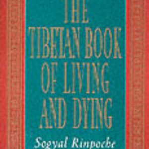 TIBETAN BOOK OF LIVING AND DYING, THE