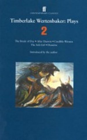 Timberlake Wertenbaker Plays 2: The Break of Day, After Darwin, Credible Witness, The Ash Girl, Dianeira
