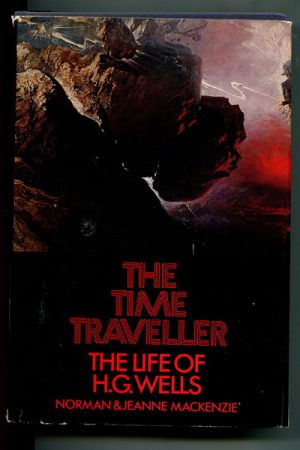 TIME TRAVELLER, THE : The Life of H.G. Wells (With Signed enclosure from Author)