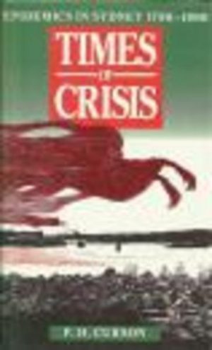 Times of Crisis: Epidemics in Sydney 1788-1900