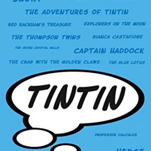 TINTIN: The Essential Guide to the Legendary Boy Detective