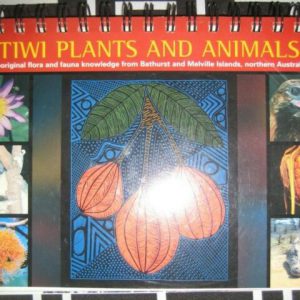 Tiwi Plants and Animals: Aboriginal Flora and Fauna Knowledge from Bathurst and Melville Islands, Northern Australia