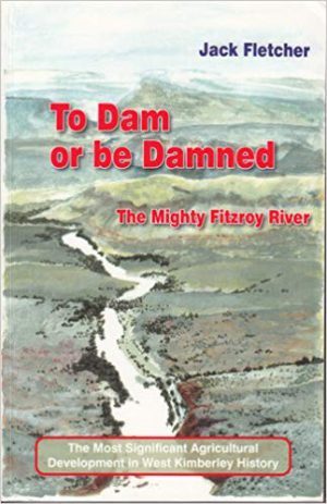 To Dam or Be Damned: The Mighty Fitzroy River