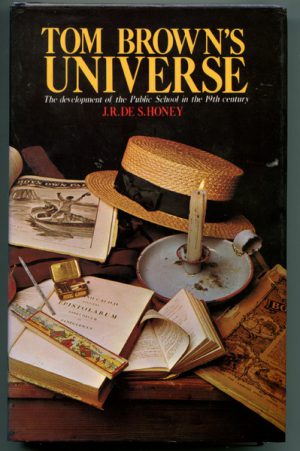 Tom Brown's Universe: The development of the Public School in the 19th Century