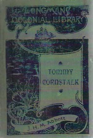 Tommy Cornstalk: Being Some Account of the Less Notable Features of the South African War from the Point of View of the Australian Ranks