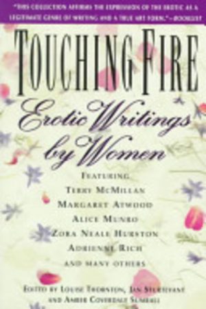 TOUCHING FIRE: Erotic Writings by Women.