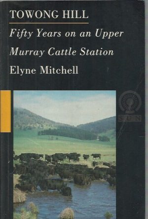 Towong Hill: Fifty Years on an Upper Murray Cattle Station