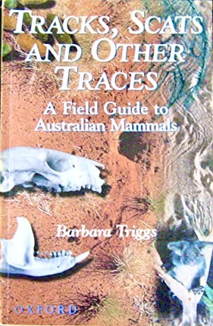 TRACKS, SCATS AND OTHER TRACES. A Field Guide to Australian Mammals