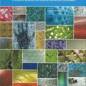 Transmaterial: A Catalog of Materials That Redefine Our Physical Environment,