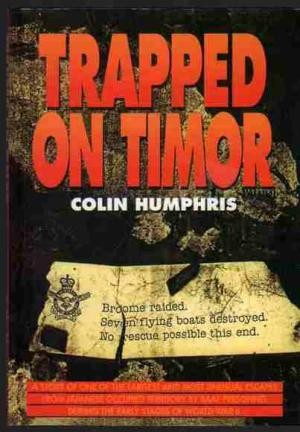 Trapped on Timor: A story of one of the largest and most unusual escapes from Japanese occupied territory by RAAF personnel during the early stages of World War II