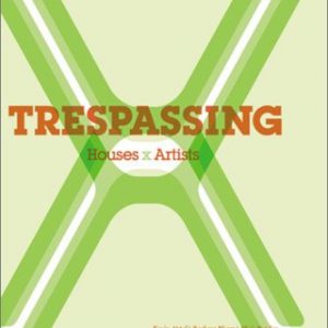 Trespassing: Houses X Artists