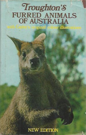 Troughton's FURRED ANIMALS OF AUSTRALIA with Cayley's original colour ilustrations