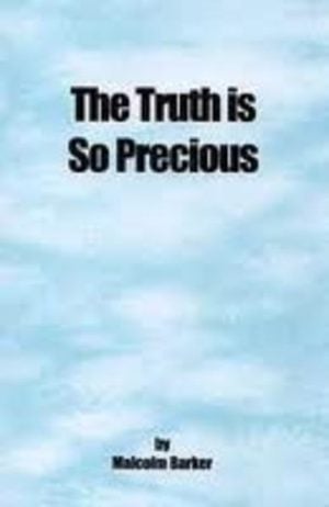 Truth is so Precious, The (Signed by the Author)