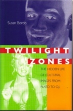 TWILIGHT ZONES : The Hidden Life of Cultural Images from Plato to O.J.