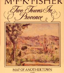Two Towns in Provence: A Celebration of Aix-en Provence & Marseille