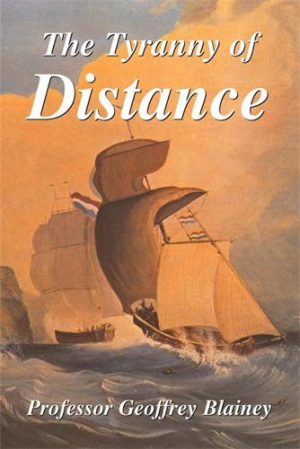 Tyranny Of Distance, The: How Distance Shaped Australia's History