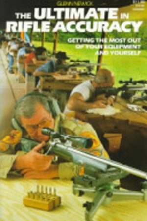 ULTIMATE in RIFLE ACCURACY, The : Getting the most out of your equipment and yourself