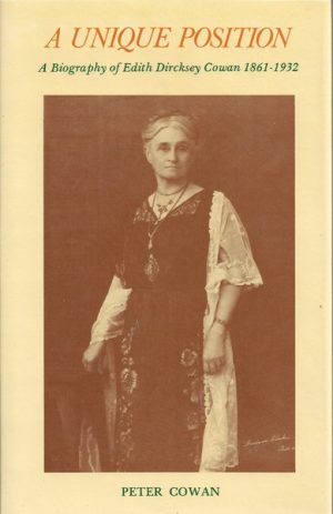 Unique Position, A: A Biography of Edith Dircksey Cowan, 1861-1932