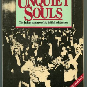 Unquiet Souls:  The Indian summer of the British aristocracy 1880-1918