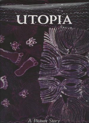 UTOPIA: A Picture Story : 88 Silk Batiks from the Robert Holmes a Court Collection