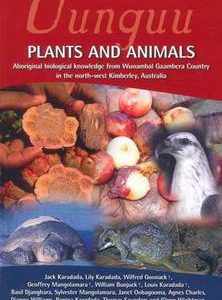 Uunguu Plants and Animals: Aboriginal Biological Knowledge from Wunambal Gaambera Country in the North West Kimberley, Australia