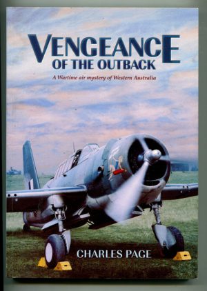 VENGEANCE OF THE OUTBACK : A Wartime air mystery of Western Australia