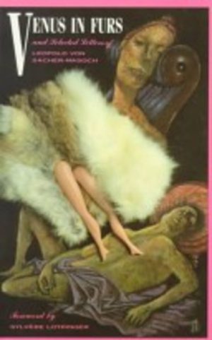 VENUS IN FURS: and Selected Letters of Leopold Von Sacher-Masoch