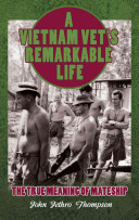 Vietnam Vet's Remarkable Life, A: The True Meaning of Mateship