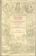 VIRGINIA 1584-1607: The First English Settlement in North America. A Brief History with a Selection of Contemporary Narratives