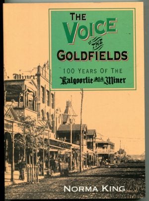 Voice of the Goldfields, The: 100 Years of the Kalgoorlie Miner