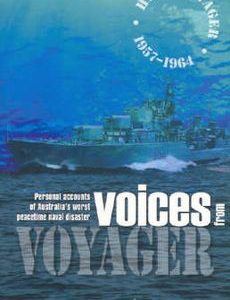 Voices from Voyager – HMAS Voyager 1957-1964 : Personal Accounts of Australia’s Worst Peacetime Naval Disaster