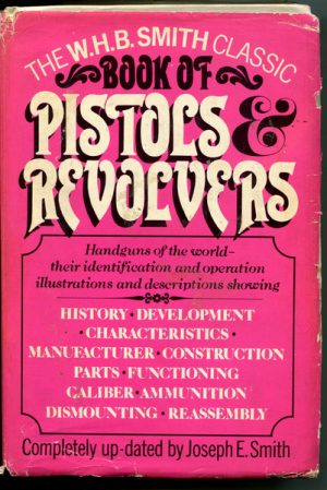 W.H.B. SMITH CLASSIC BOOK OF PISTOLS & REVOLVERS