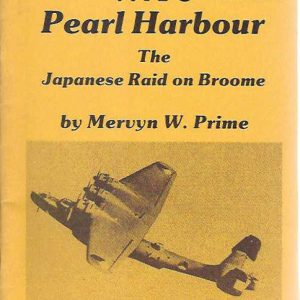 WA’s Pearl Harbour – The Japanese Raid on Broome