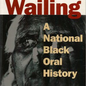 WAILING, THE: A National Black Oral History