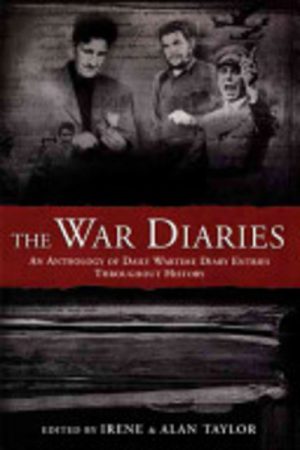 War Diaries, The : An Anthology of Daily Wartime Diary Entries Throughout History