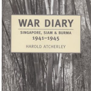 WAR DIARY : Singapore, Siam & Burma 1941 – 1945 (Signed copy)