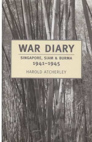 WAR DIARY : Singapore, Siam & Burma 1941 - 1945 (Signed copy)